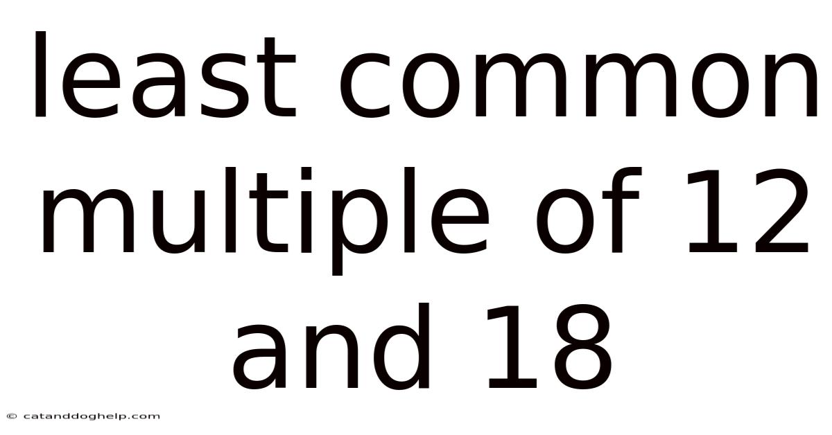 Least Common Multiple Of 12 And 18