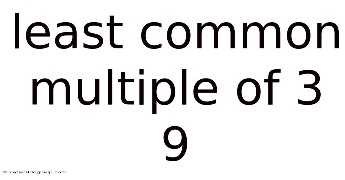 Least Common Multiple Of 3 9