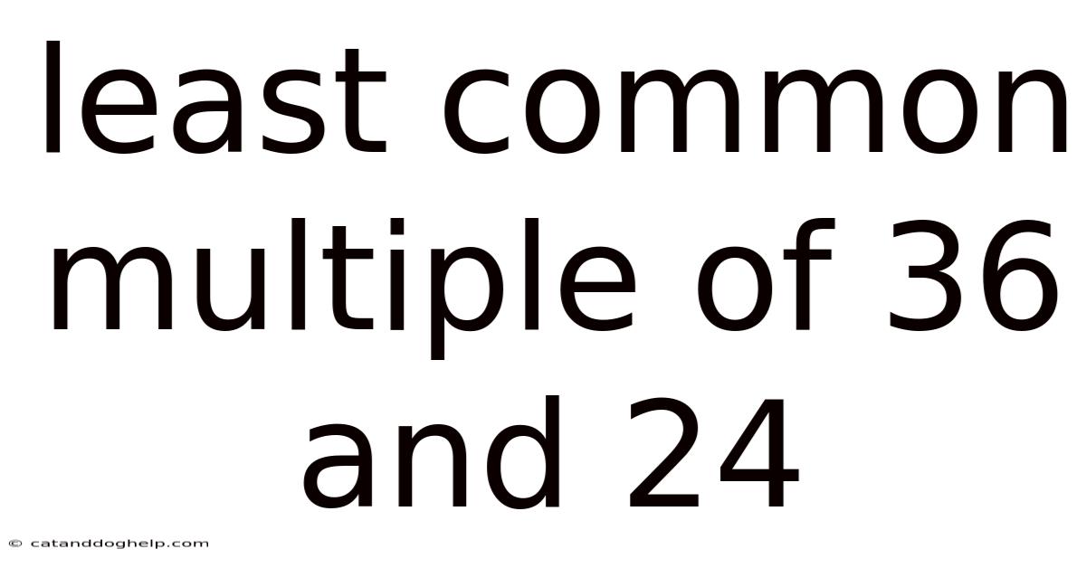 Least Common Multiple Of 36 And 24