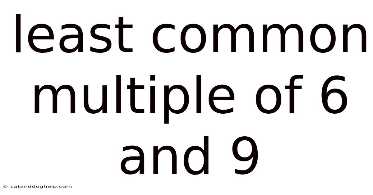 Least Common Multiple Of 6 And 9