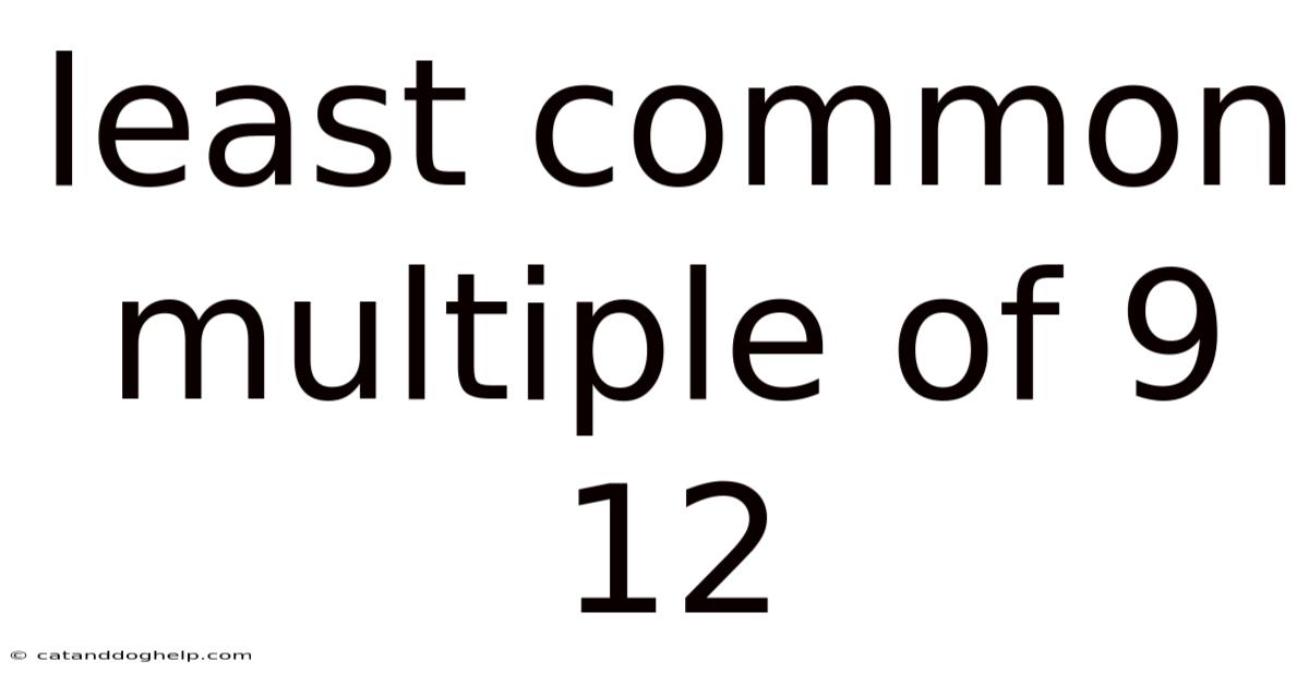 Least Common Multiple Of 9 12