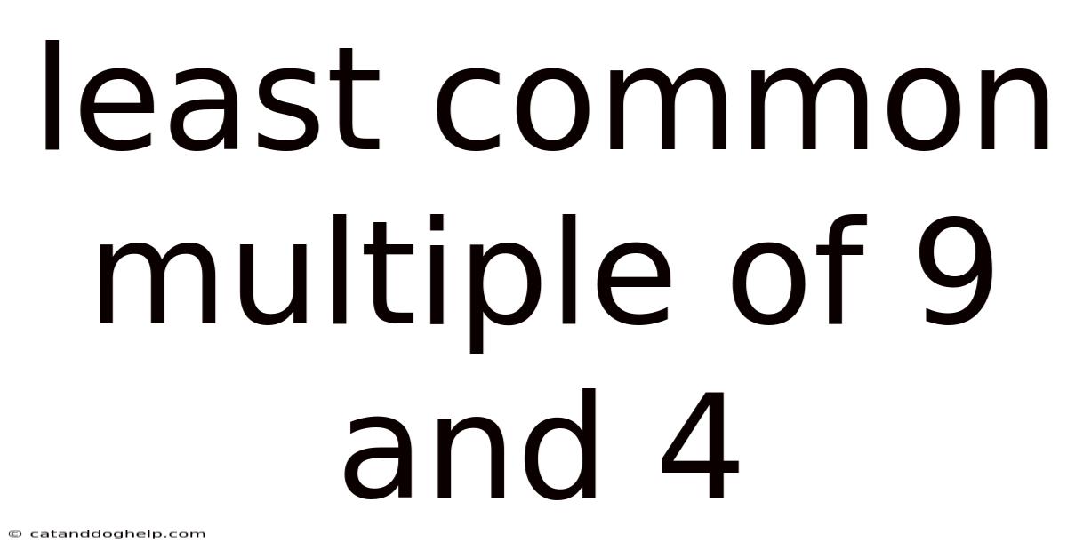 Least Common Multiple Of 9 And 4
