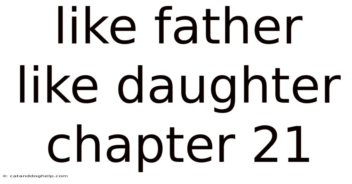 Like Father Like Daughter Chapter 21