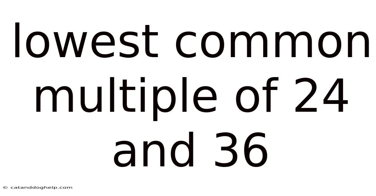 Lowest Common Multiple Of 24 And 36