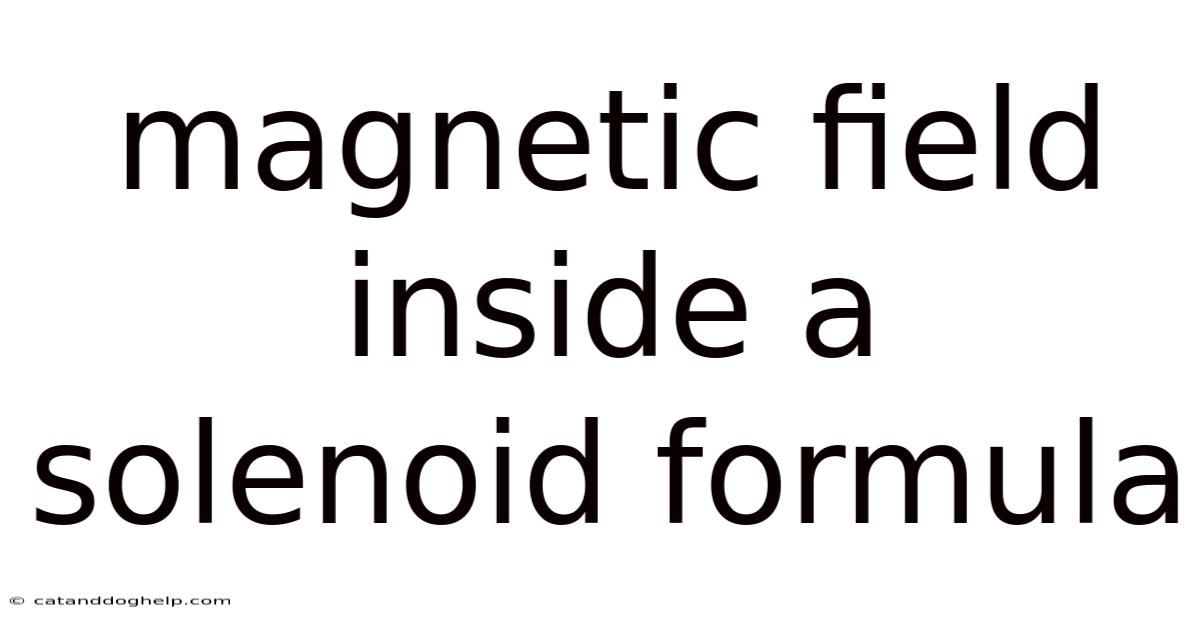 Magnetic Field Inside A Solenoid Formula