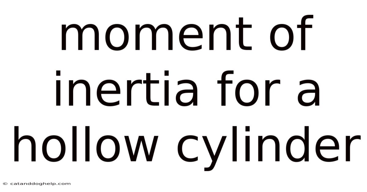 Moment Of Inertia For A Hollow Cylinder