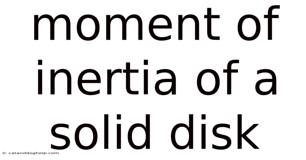 Moment Of Inertia Of A Solid Disk