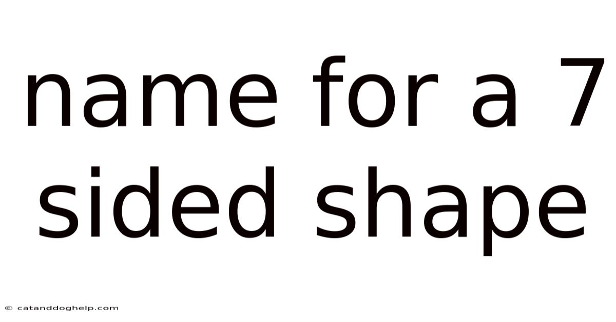 Name For A 7 Sided Shape