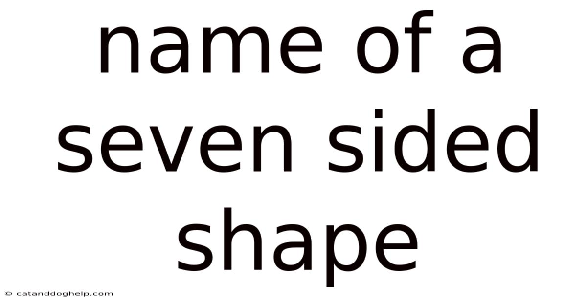 Name Of A Seven Sided Shape
