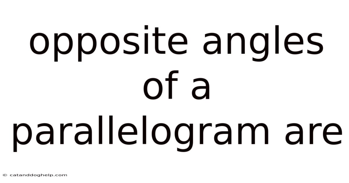 Opposite Angles Of A Parallelogram Are