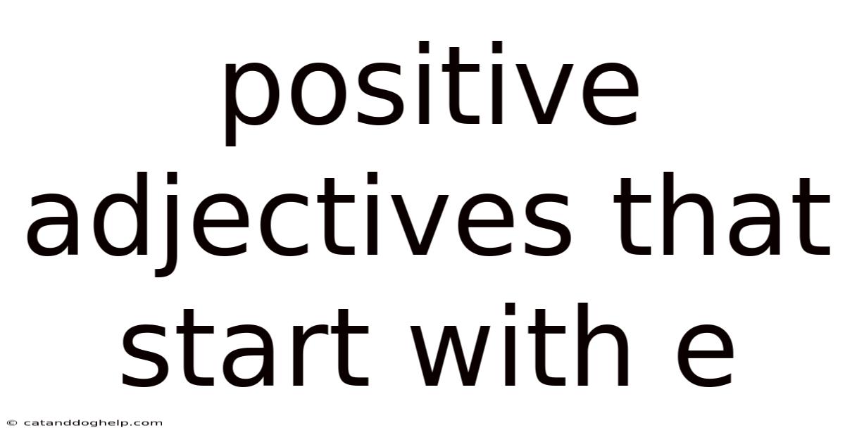 Positive Adjectives That Start With E