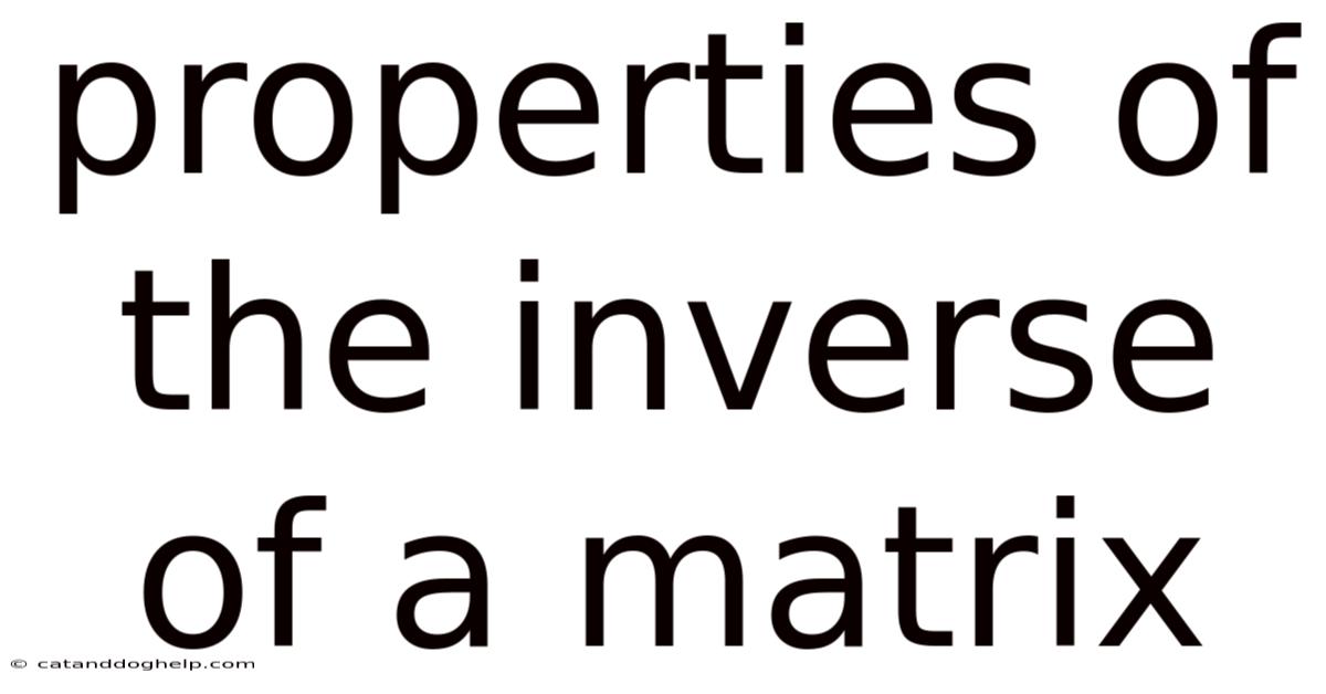 Properties Of The Inverse Of A Matrix