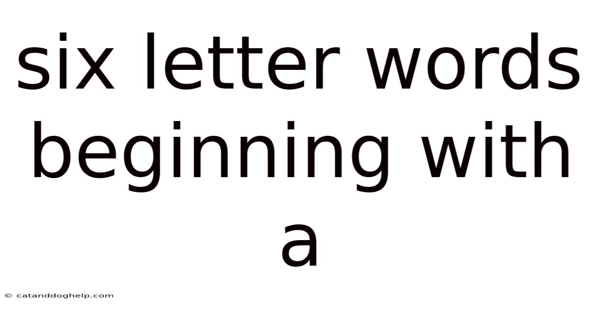 Six Letter Words Beginning With A