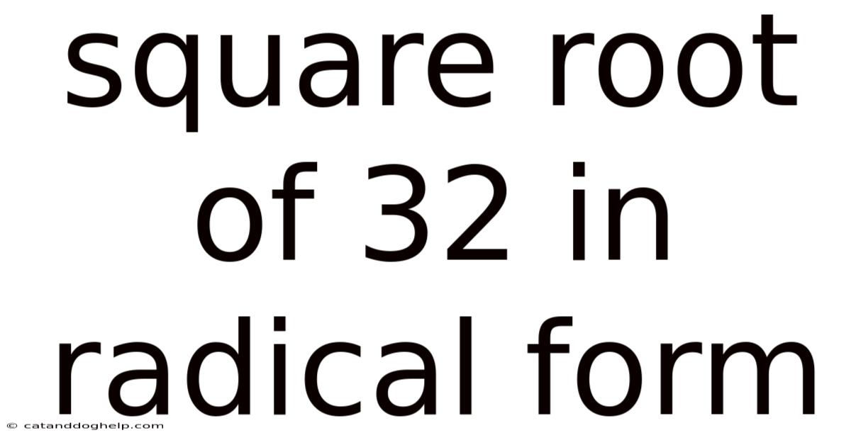 Square Root Of 32 In Radical Form