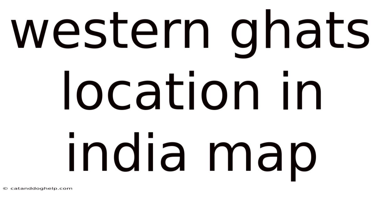 Western Ghats Location In India Map