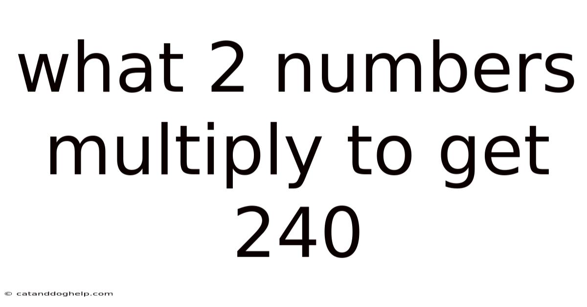 What 2 Numbers Multiply To Get 240