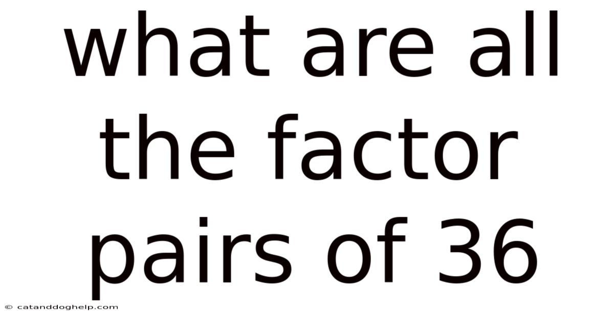 What Are All The Factor Pairs Of 36