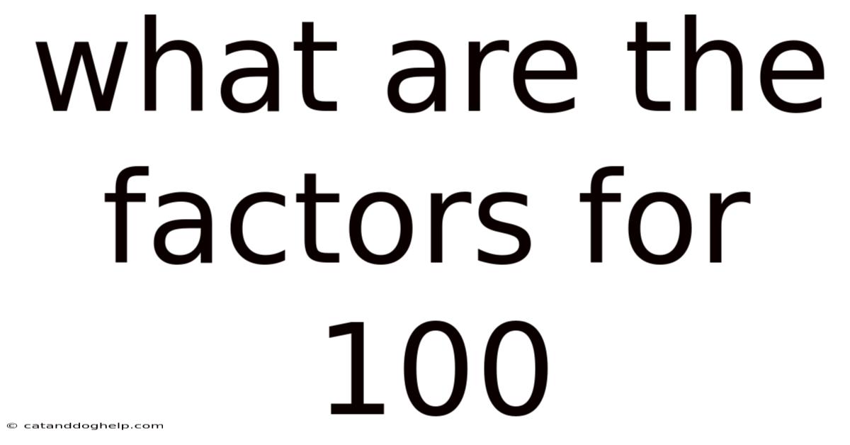 What Are The Factors For 100