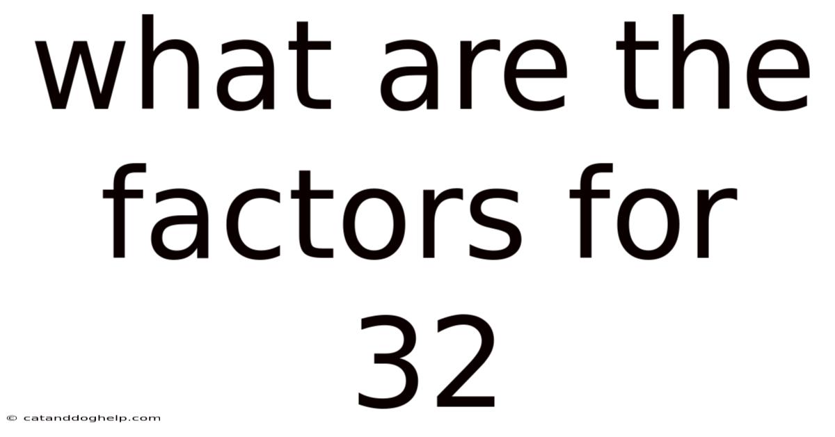 What Are The Factors For 32