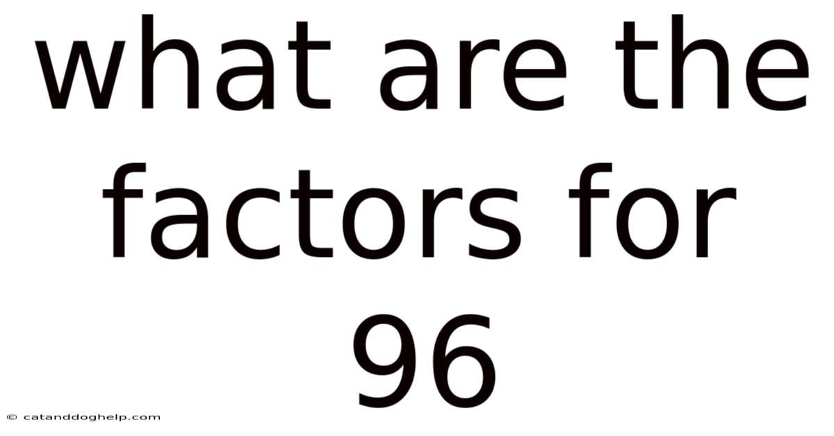 What Are The Factors For 96