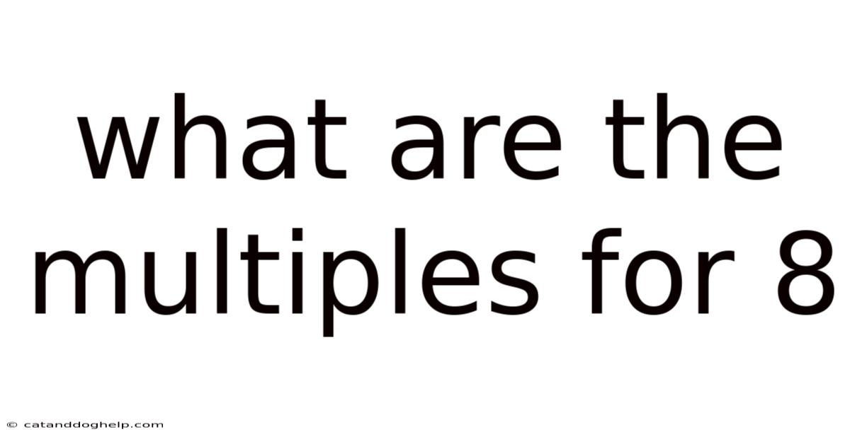What Are The Multiples For 8
