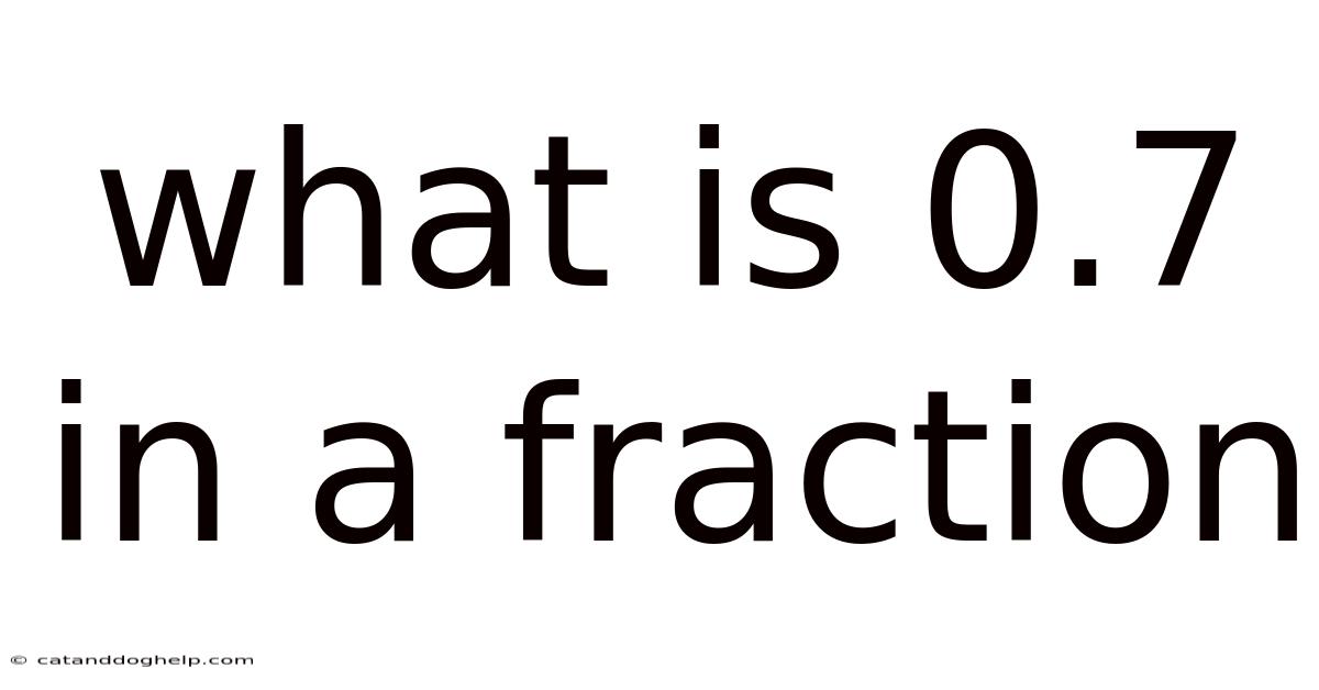 What Is 0.7 In A Fraction