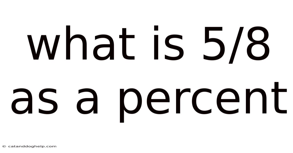 What Is 5/8 As A Percent