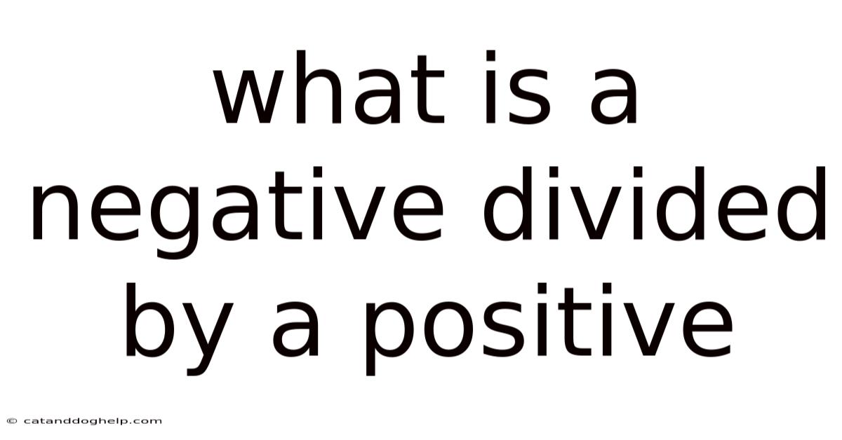 What Is A Negative Divided By A Positive