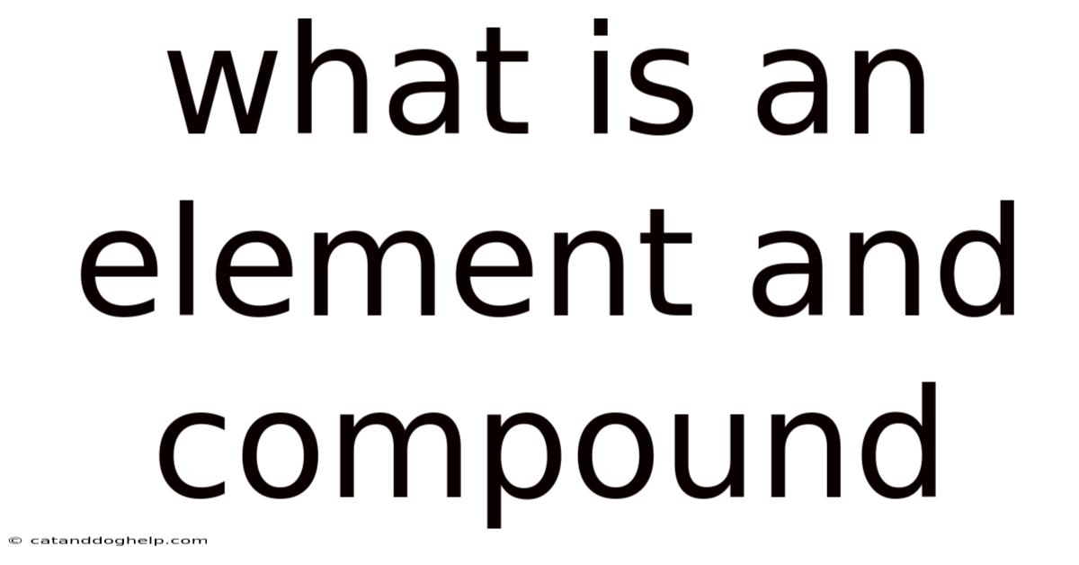 What Is An Element And Compound