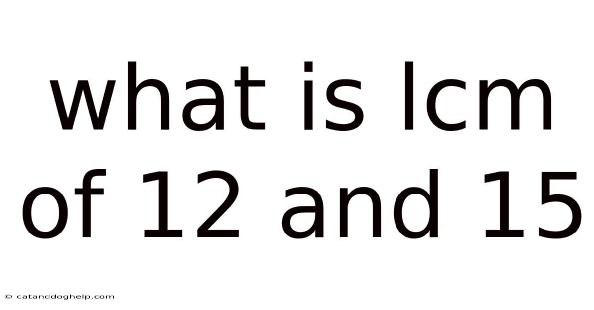 What Is Lcm Of 12 And 15