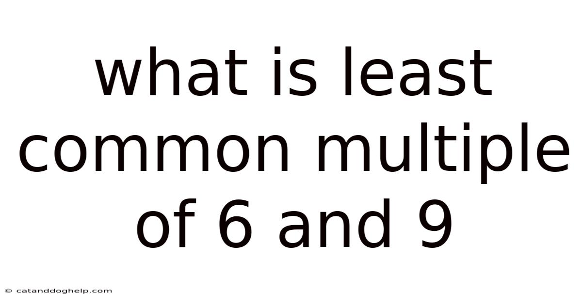 What Is Least Common Multiple Of 6 And 9
