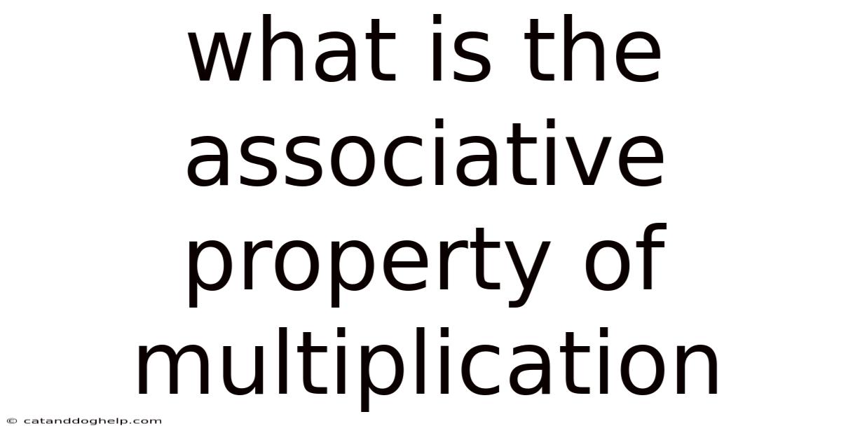 What Is The Associative Property Of Multiplication