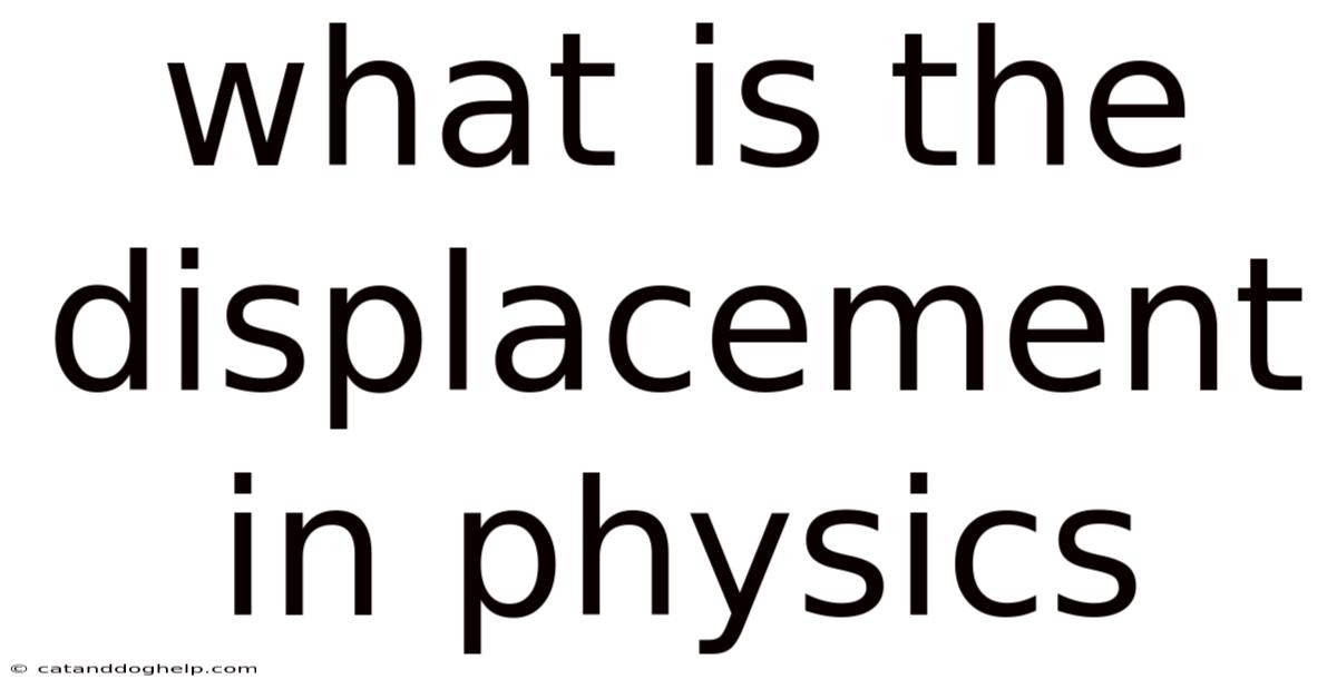 What Is The Displacement In Physics