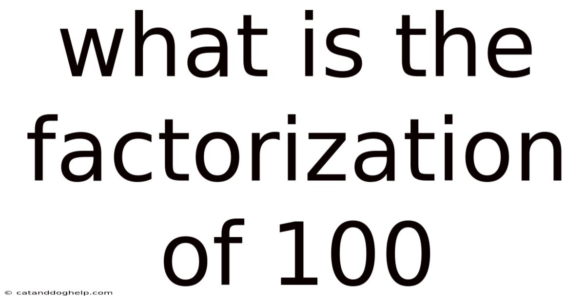 What Is The Factorization Of 100