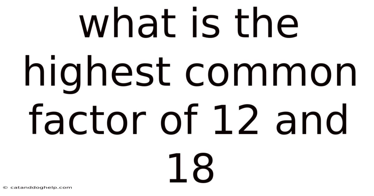 What Is The Highest Common Factor Of 12 And 18