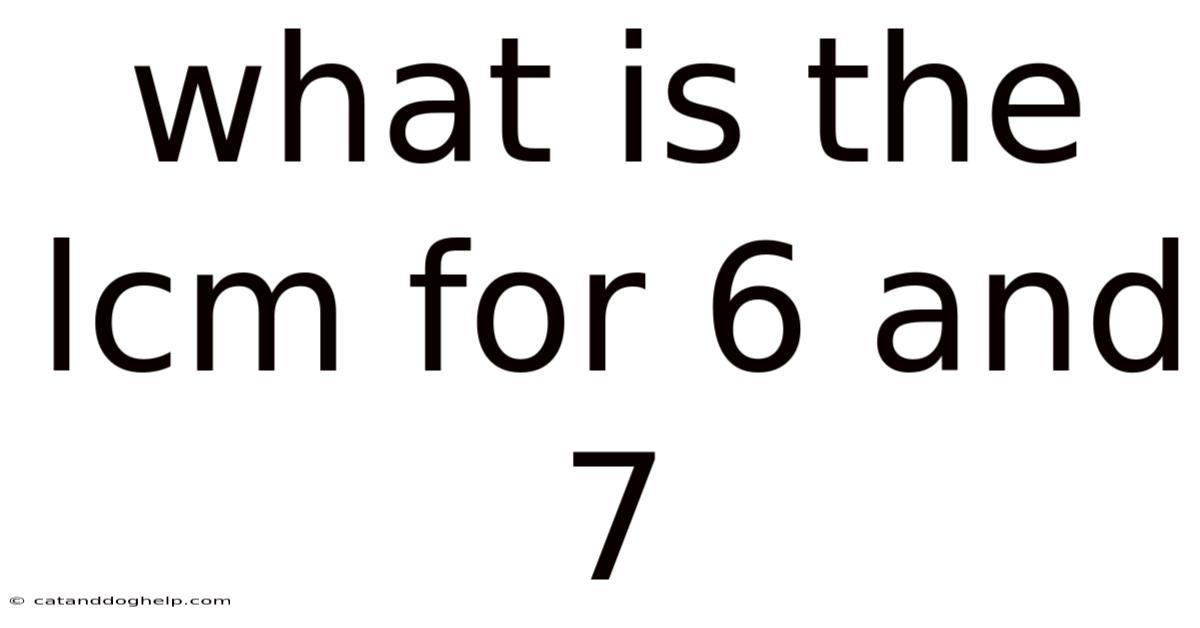 What Is The Lcm For 6 And 7