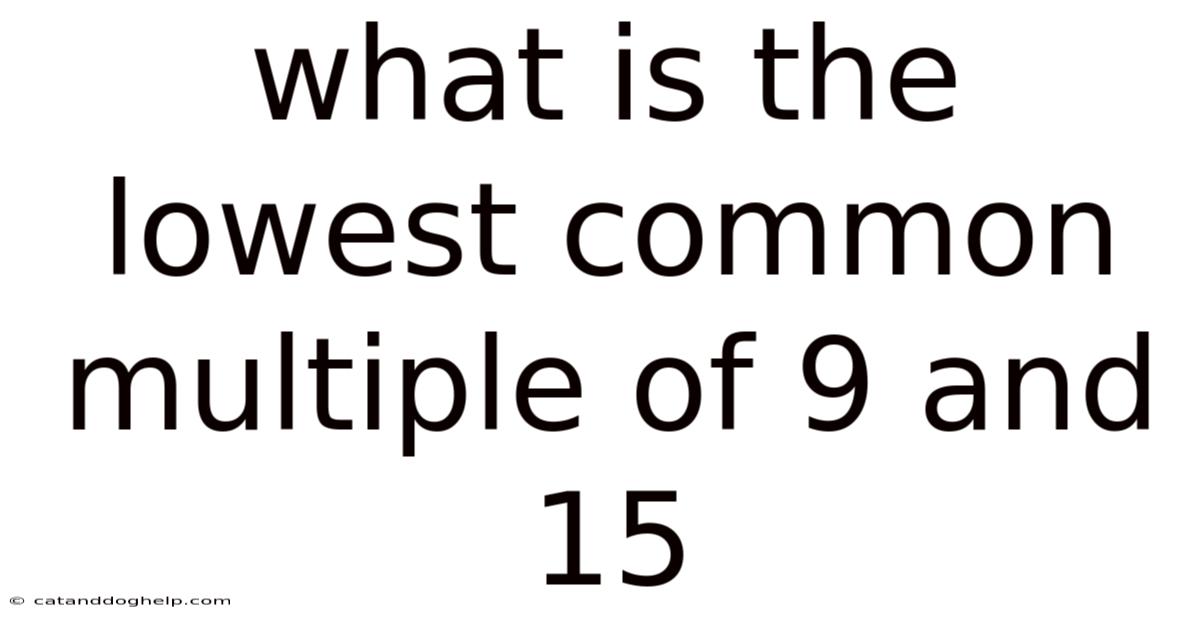 What Is The Lowest Common Multiple Of 9 And 15
