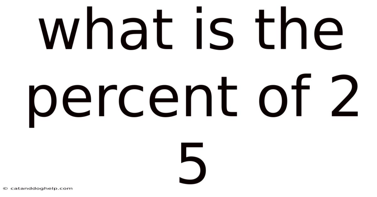What Is The Percent Of 2 5