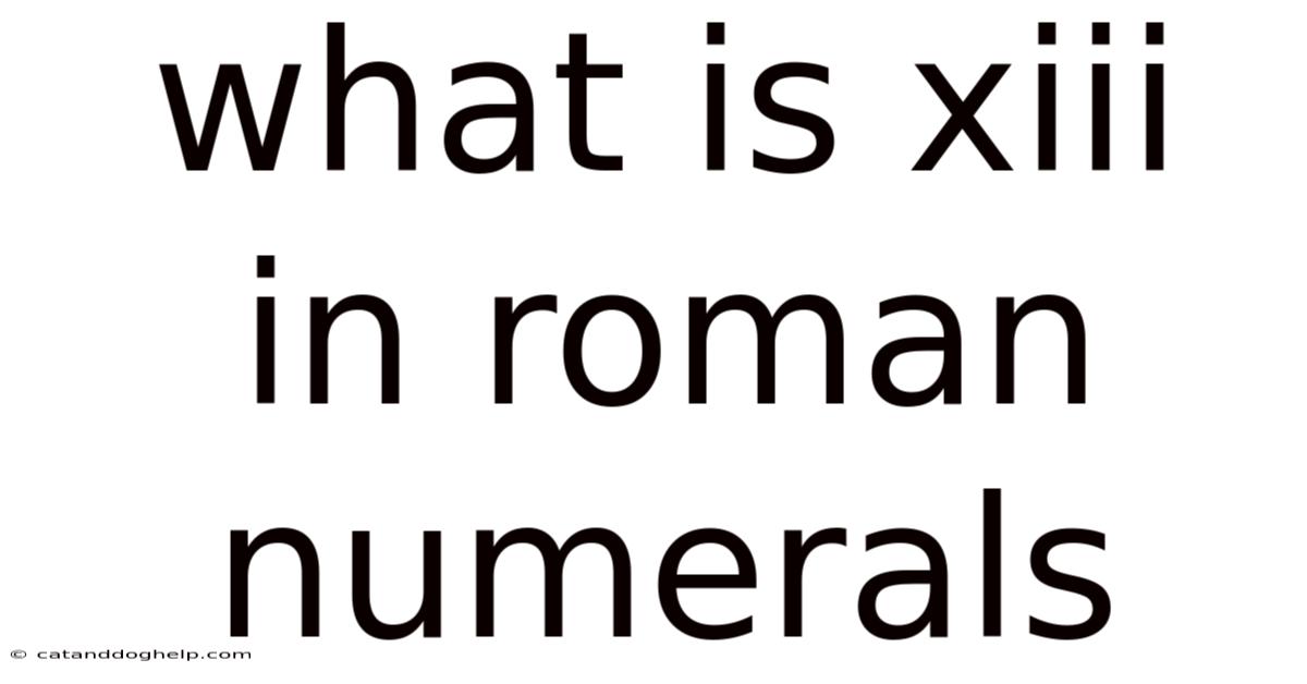 What Is Xiii In Roman Numerals
