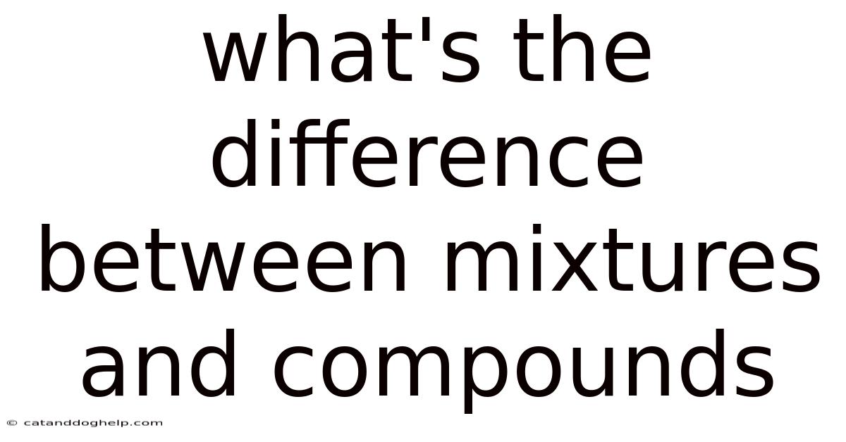 What's The Difference Between Mixtures And Compounds