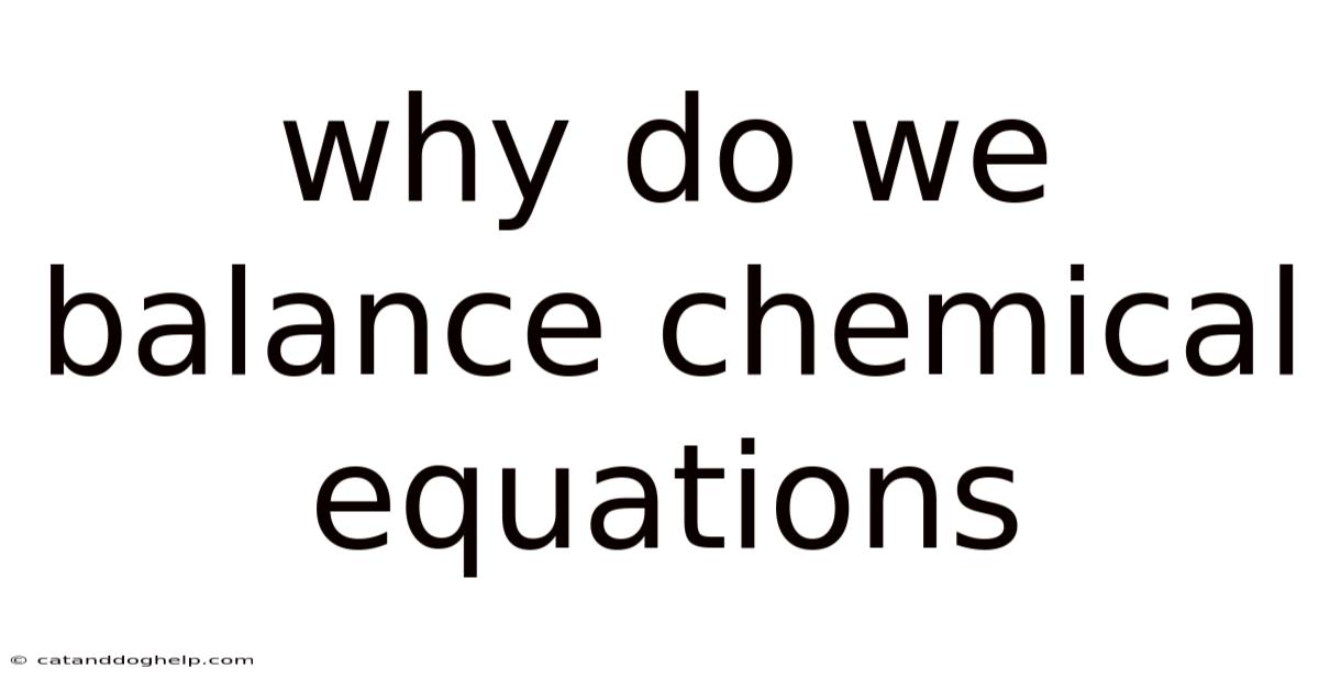 Why Do We Balance Chemical Equations