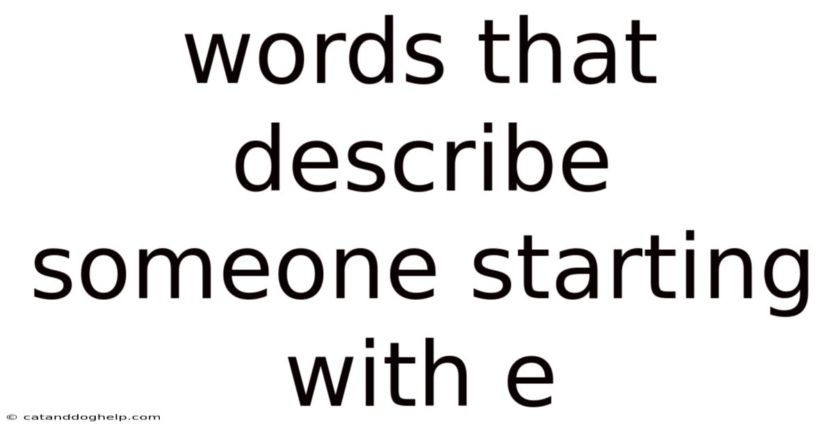 Words That Describe Someone Starting With E