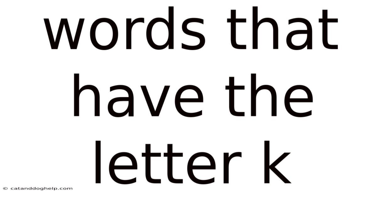 Words That Have The Letter K